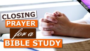 Powerful Closing Prayer for Bible Study