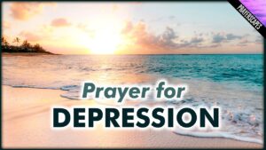 Powerful Healing Prayers for Depression When in Darkness