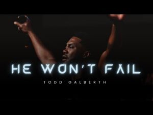 Todd Galberth - He won’t Fail (Mp3 Download, Lyrics)