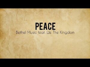 Bethel Music - Peace ft. We The Kingdom (Mp3 Download, Lyrics)