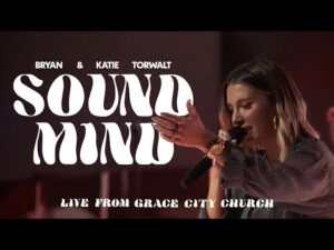 Bryan & Katie Torwalt – Sound Mind (Mp3 Download, Lyrics)