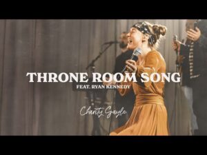 Charity Gayle - Throne Room Song ft. Ryan Kennedy (Mp3 Download, Lyrics)