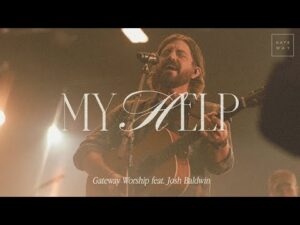 Gateway Worship - My Help (Mp3 Download, Lyrics)