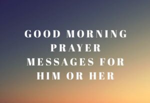 Good Morning Prayers For Him or Her