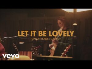 Hannah Hobbs - Let It Be Lovely (Mp3 Download, Lyrics)