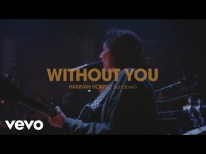Hannah Hobbs - Without You (Mp3 Download, Lyrics)