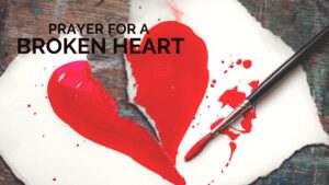 Prayer for a Broken Heart