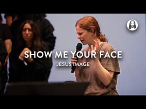 Jesus Image - Show Me Your Face ft. Steffany Gretzinger (Mp3 Download, Lyrics)