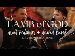 Matt Redman - Lamb Of God ft. David Funk (Mp3 Download, Lyrics)