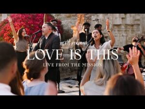 Matt Redman - Love is This ft. May Angeles (Mp3 Download, Lyrics)