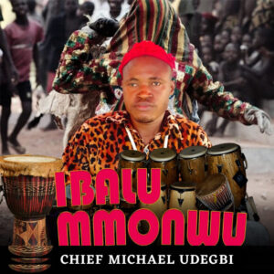 Michael Udegbi - Ibalu Mmonwu (Mp3 Download, Lyrics)