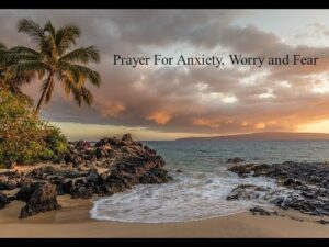 Prayer for Anxiety, Worry, and Fear
