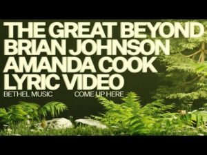 Bethel Music - The Great Beyond ft. Amanda Cook (Mp3 Download, Lyrics)