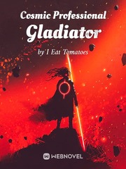 Cosmic Professional Gladiator on webnovel