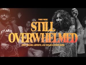 Family Music - Still Overwhelmed (Mp3 Download, Lyrics)
