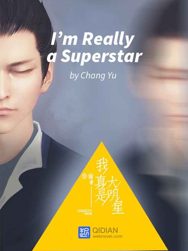 I'm Really a Superstar on Webnovel