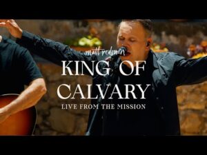 Matt Redman - King of Calvary (Mp3 Download, Lyrics)
