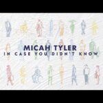 Micah Tyler - In Case You Didn't Know (Mp3 Download, Lyrics)