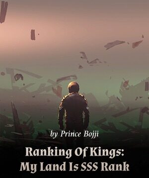 Ranking Of Kings: My Land Is SSS Rank summary by Prince Bojji