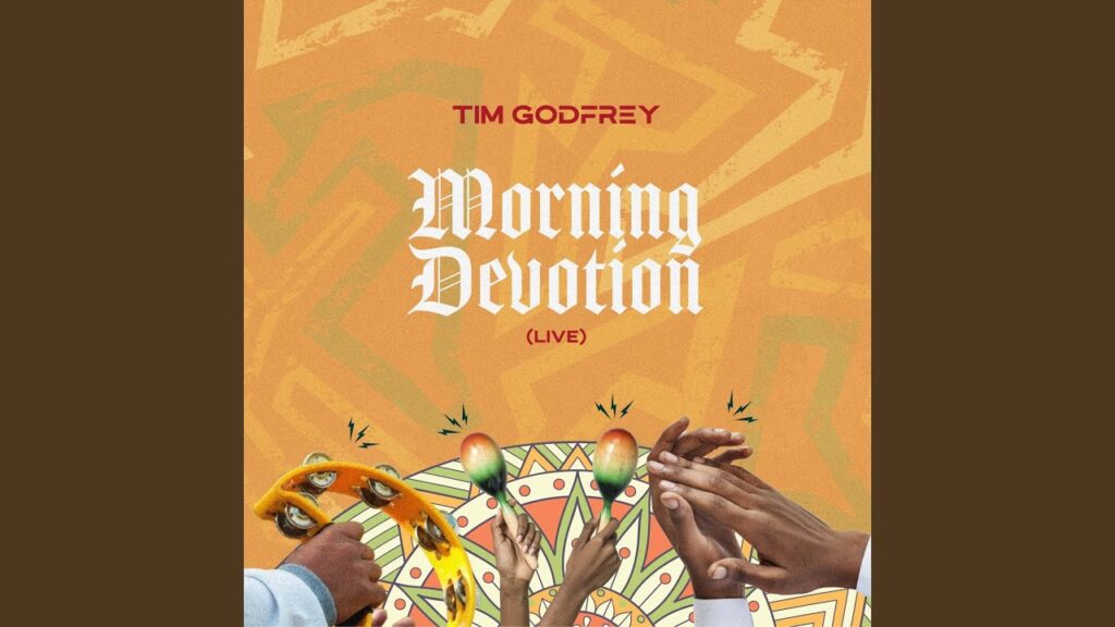 Tim Godfrey - Morning Devotion Live Mp3 Download, Lyrics