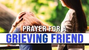 prayer for grieving friend