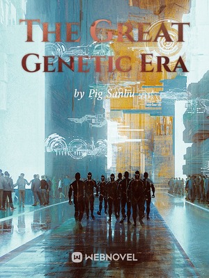 The Great Genetic Era by Pig Sanbu