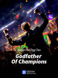 The Godfather Of Champions by Lin Hai Ting