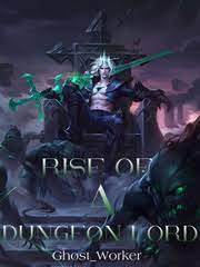 Rise of a Dungeon Lord by Ghost Worker