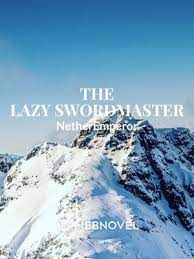 The Lazy Swordmaster by Royal Noveler