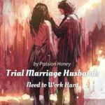 Trial Marriage Husband: Need to Work Hard by Passion Honey