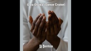 DJ Bentoa - Owo Oluwa (Dance) Mp3 Download, Lyrics