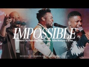 Forward City & Travis Greene - Impossible (Mp3 Download, Lyrics)