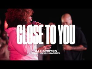 JJ Hairston - Close To You ft. Minon Sarten (Mp3 Download, Lyrics)