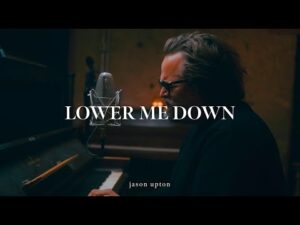 Jason Upton - Lower Me Down (Mp3 Download, Lyrics)