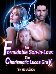 The Formidable Son-In-Law: The Charismatic Lucas Gray Novel 