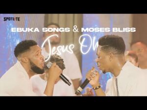 Moses Bliss - Jesus Oh ft. Ebuka Songs (Mp3 Download, Lyrics)