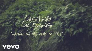 Casting Crowns - Waiting on the Night to Fall (Download Mp3, Lyrics)