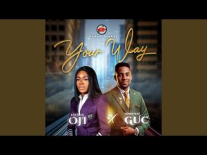 Esther Oji - Your Way ft. Minister GUC (Mp3 Download, Lyrics)