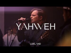 Leeland - Yahweh (Mp3 Download, Lyrics)