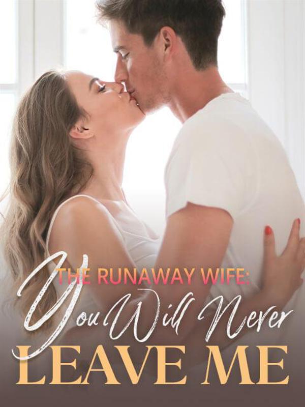 The Runaway Wife, You Will Never Leave Me