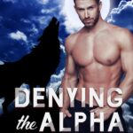 Denying the Alpha Novel by Teaganjayne