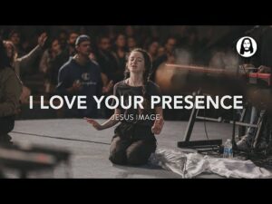 Jesus Image - I Love Your Presence (Mp3 Download, Lyrics)