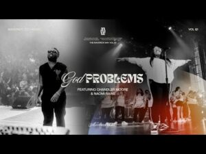Maverick City - God Problems ft. Chandler Moore, Naomi Raine (Mp3 Download, Lyrics)