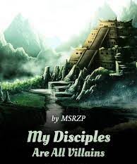 My Disciples Are All Villains Novel