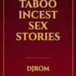 Taboo Incest Sex Stories by DJROM