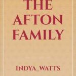 The Afton Family Novel by Indya Watts