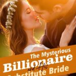 The Mysterious Billionaire and His Substitute Bride by Roana Javier