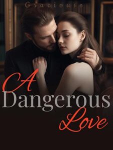 A Dangerous Love Novel by Graciouse