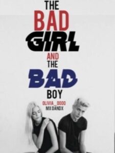 The Bad Girl And The Bad Boy Novel by olivia_0000