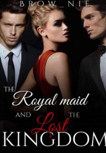 The Royal Maid and the Lost kingdom Novel by Brow_nie